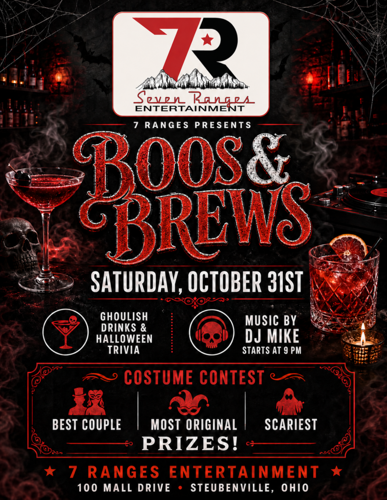 Join us for Boos & Brews, featuring: 🍹 Ghoulish drinks 🎧 Music by DJ Mike starting at 9 PM 🏆 Costume contest with prizes COSTUME CONTEST CATEGORIES: 👻 Best Couple 🎭 Most Original 💀 Scariest & more! Dress to impress, bring your friends and prepare for a spooky night of drinks, music, trivia and Halloween fun! 📅 Saturday, October 31, 2026 🎧 DJ Mike starts at 9 PM 📍 Seven Ranges Entertainment 100 Mall Drive, Steubenville, Ohio